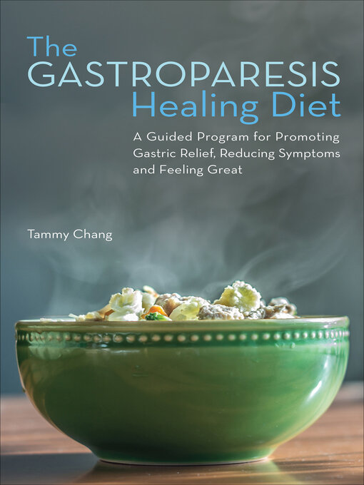 Title details for The Gastroparesis Healing Diet by Tammy Chang - Available